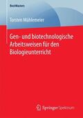 Mühlemeier |  Mühlemeier, T: Gen- und biotechnologische Arbeitsweisen für | Buch |  Sack Fachmedien