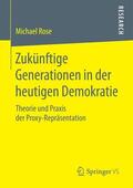 Rose |  Zukünftige Generationen in der heutigen Demokratie | Buch |  Sack Fachmedien