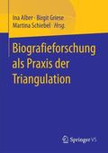 Alber / Schiebel / Griese |  Biografieforschung als Praxis der Triangulation | Buch |  Sack Fachmedien