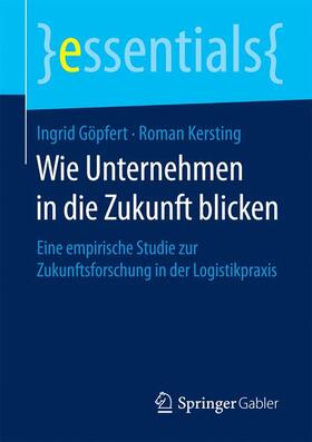 Göpfert / Kersting | Wie Unternehmen in die Zukunft blicken | Buch | 978-3-658-18908-2 | sack.de