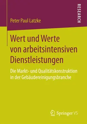 Latzke |  Wert und Werte von arbeitsintensiven Dienstleistungen | Buch |  Sack Fachmedien