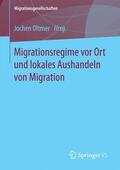 Oltmer |  Migrationsregime vor Ort und lokales Aushandeln von Migration | Buch |  Sack Fachmedien