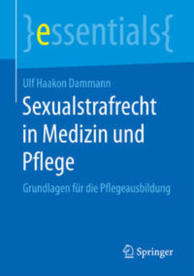 Dammann | Dammann, U: Sexualstrafrecht in Medizin und Pflege | Buch | 978-3-658-18968-6 | sack.de
