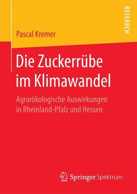 Kremer | Die Zuckerrübe im Klimawandel | Buch | 978-3-658-18972-3 | sack.de