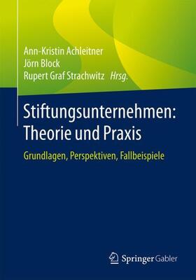 Achleitner / Strachwitz / Block |  Stiftungsunternehmen: Theorie und Praxis | Buch |  Sack Fachmedien