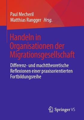 Rangger / Mecheril | Handeln in Organisationen der Migrationsgesellschaft | Buch | 978-3-658-18999-0 | sack.de