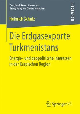 Schulz | Die Erdgasexporte Turkmenistans | Buch | 978-3-658-19031-6 | sack.de