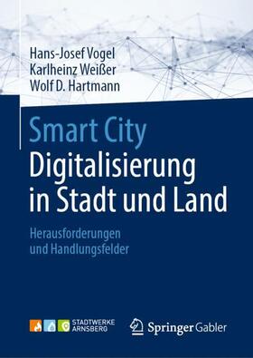 Vogel / D.Hartmann / Weißer | Smart City: Digitalisierung in Stadt und Land | Buch | 978-3-658-19045-3 | sack.de