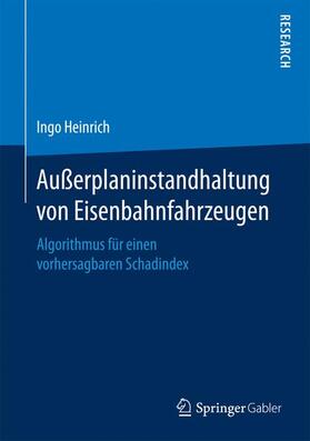 Heinrich | Heinrich, I: Außerplaninstandhaltung von Eisenbahnfahrzeugen | Buch | 978-3-658-19072-9 | sack.de