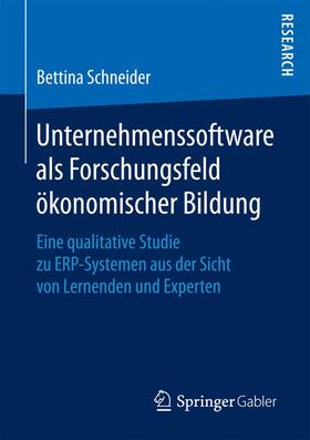 Schneider | Unternehmenssoftware als Forschungsfeld ökonomischer Bildung | Buch | 978-3-658-19082-8 | sack.de