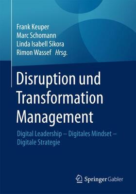 Keuper / Wassef / Schomann | Disruption und Transformation Management | Buch | 978-3-658-19130-6 | sack.de