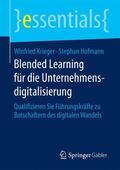 Krieger / Hofmann |  Blended Learning für die Unternehmensdigitalisierung | Buch |  Sack Fachmedien