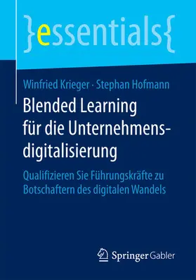 Krieger / Hofmann |  Blended Learning für die Unternehmensdigitalisierung | eBook | Sack Fachmedien