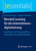 Krieger / Hofmann |  Blended Learning für die Unternehmensdigitalisierung | eBook | Sack Fachmedien