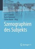 Friedrich / Kaiser / Harrasser |  Szenographien des Subjekts | Buch |  Sack Fachmedien
