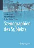 Friedrich / Harrasser / Kaiser |  Szenographien des Subjekts | eBook | Sack Fachmedien