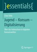 Tully |  Jugend - Konsum - Digitalisierung | Buch |  Sack Fachmedien