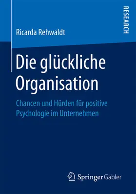 Rehwaldt |  Die glückliche Organisation | eBook | Sack Fachmedien