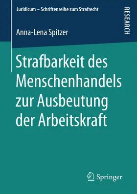 Spitzer |  Strafbarkeit des Menschenhandels zur Ausbeutung der Arbeitskraft | Buch |  Sack Fachmedien