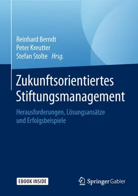 Berndt / Kreutter / Stolte |  Zukunftsorientiertes Stiftungsmanagement | Buch |  Sack Fachmedien