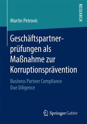 Petrovic | Geschäftspartnerprüfungen als Maßnahme zur Korruptionsprävention | Buch | 978-3-658-19278-5 | sack.de