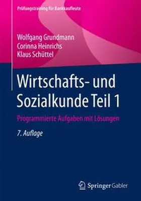 Grundmann / Heinrichs / Schüttel | Wirtschafts- und Sozialkunde Teil 1 | Buch | 978-3-658-19280-8 | sack.de