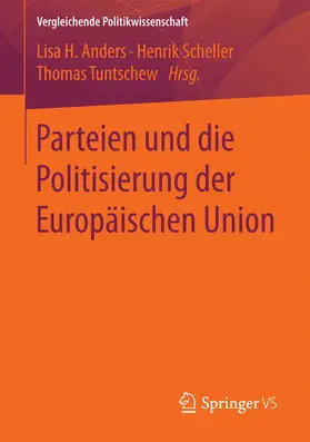 Anders / Scheller / Tuntschew |  Parteien und die Politisierung der Europäischen Union | eBook | Sack Fachmedien