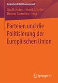 Anders / Scheller / Tuntschew |  Parteien und die Politisierung der Europäischen Union | eBook | Sack Fachmedien