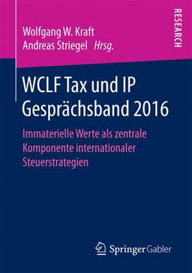 Striegel / Kraft | WCLF Tax und IP Gesprächsband 2016 | Buch | 978-3-658-19284-6 | sack.de