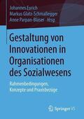 Eurich / Parpan-Blaser / Glatz-Schmallegger |  Gestaltung von Innovationen in Organisationen des Sozialwesens | Buch |  Sack Fachmedien