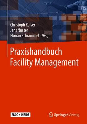 Kaiser / Nusser / Schrammel | Praxishandbuch Facility Management | Medienkombination | 978-3-658-19313-3 | sack.de