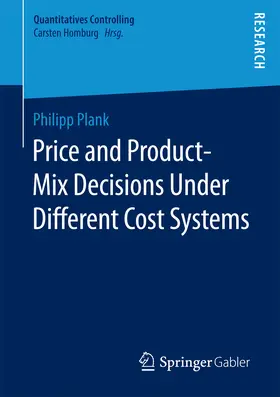 Plank |  Price and Product-Mix Decisions Under Different Cost Systems | eBook | Sack Fachmedien