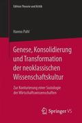 Pahl |  Genese, Konsolidierung und Transformation der neoklassischen Wissenschaftskultur | Buch |  Sack Fachmedien