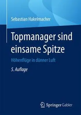 Hakelmacher | Topmanager sind einsame Spitze | Buch | 978-3-658-19342-3 | www.sack.de