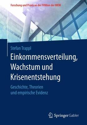 Trappl | Einkommensverteilung, Wachstum und Krisenentstehung | Buch | 978-3-658-19350-8 | sack.de