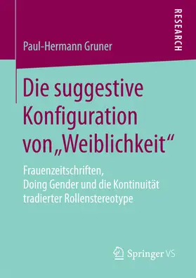 Gruner |  Die suggestive Konfiguration von „Weiblichkeit“ | eBook | Sack Fachmedien
