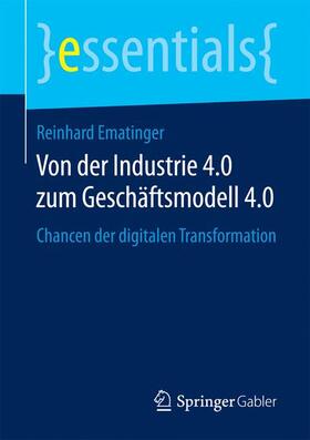 Ematinger |  Von der Industrie 4.0 zum Geschäftsmodell 4.0 | Buch |  Sack Fachmedien