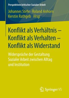 Stehr / Rathgeb / Anhorn | Konflikt als Verhältnis ¿ Konflikt als Verhalten ¿ Konflikt als Widerstand | Buch | 978-3-658-19487-1 | sack.de