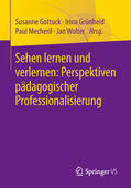 Gottuck / Grünheid / Mecheril |  Sehen lernen und verlernen: Perspektiven pädagogischer Professionalisierung | eBook | Sack Fachmedien