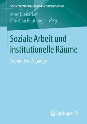 Diebäcker / Reutlinger | Soziale Arbeit und institutionelle Räume | E-Book | www.sack.de