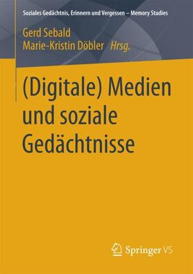 Döbler / Sebald |  (Digitale) Medien und soziale Gedächtnisse | Buch |  Sack Fachmedien
