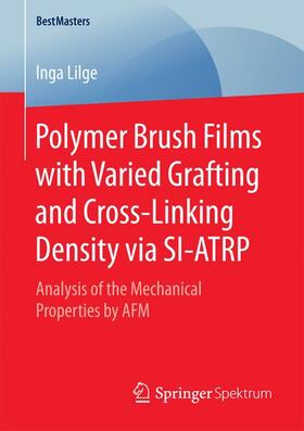 Lilge | Polymer Brush Films with Varied Grafting and Cross-Linking Density via SI-ATRP | Buch | 978-3-658-19594-6 | sack.de