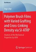 Lilge |  Polymer Brush Films with Varied Grafting and Cross-Linking Density via SI-ATRP | Buch |  Sack Fachmedien