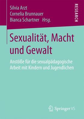 Arzt / Schartner / Brunnauer | Sexualität, Macht und Gewalt | Buch | 978-3-658-19601-1 | sack.de