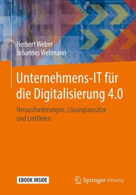 Weber / Viehmann | Weber, H: Unternehmens-IT für die Digitalisierung 4.0 | Medienkombination | 978-3-658-19627-1 | sack.de