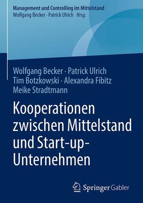 Becker / Ulrich / Stradtmann | Kooperationen zwischen Mittelstand und Start-up-Unternehmen | Buch | 978-3-658-19645-5 | sack.de