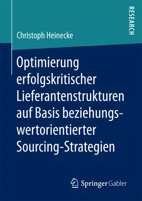 Heinecke |  Optimierung erfolgskritischer Lieferantenstrukturen auf Basis beziehungswertorientierter Sourcing-Strategien | eBook | Sack Fachmedien