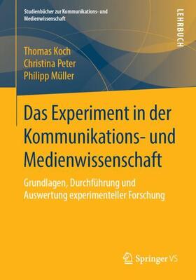 Koch / Müller / Peter |  Das Experiment in der Kommunikations- und Medienwissenschaft | Buch |  Sack Fachmedien