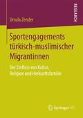 Zender |  Sportengagements türkisch-muslimischer Migrantinnen | Buch |  Sack Fachmedien