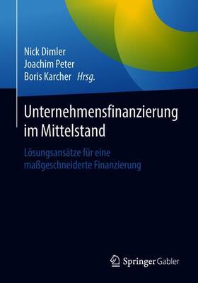 Dimler / Karcher / Peter | Unternehmensfinanzierung im Mittelstand | Buch | 978-3-658-19931-9 | sack.de